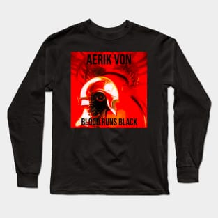 Aerik Von - Blood Runs Black Long Sleeve T-Shirt